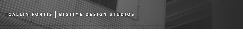 Callin Fortis BIGTIME DESIGN